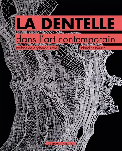 La dentelle dans l'art contemporain - Blandine Pouzin - UDAM