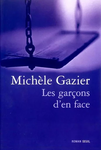 Les Garçons d'en face - Michèle Gazier - LE SEUIL EDITIONS