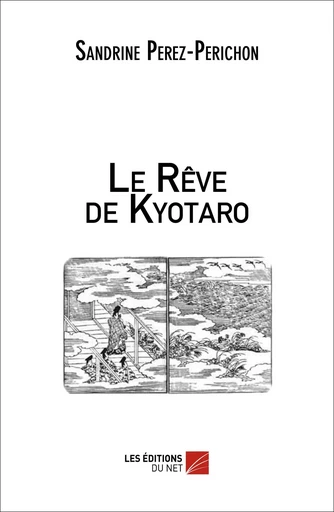 Le Rêve de Kyotaro - Sandrine Perez-Périchon - Les Editions du Net