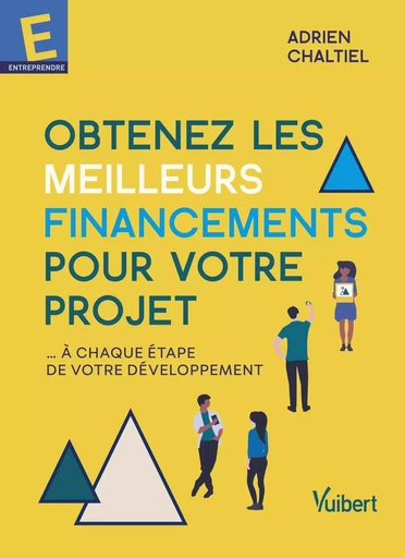 Obtenez les meilleurs financements pour votre projet - Adrien Chaltiel - VUIBERT