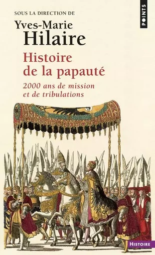 Histoire de la papauté. 2000 ans de mission et de tribulations -  - POINTS EDITIONS