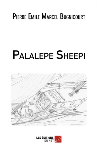 Palalepe Sheepi - Pierre Emile Marcel Bugnicourt - Les Editions du Net