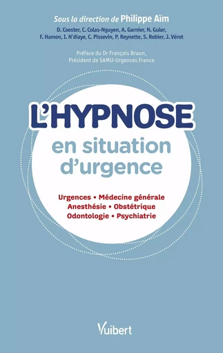 L'hypnose en situation d'urgence - Jordan Vérot, Idrissa N'diaye, Denys Coester, Cécile Colas-Nguyen, Antoine Garnier, Florent Hamon, Nazmine Guler, Corinne Pissevin, Idrissa NDIAYE, Pascale Reynette, Sabine Robier - VUIBERT