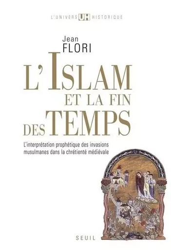 L'Univers historique L'Islam et la Fin des temps - Jean Flori - LE SEUIL EDITIONS