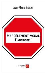 Harcèlement moral : L'antidote !