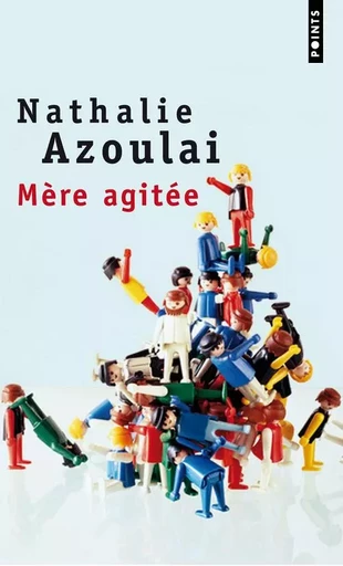 Mère agitée - Nathalie Azoulai - POINTS EDITIONS