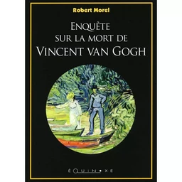 Enquête sur la mort de Vincent Van Gogh