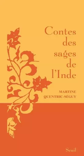 Contes des sages Contes des sages de l'Inde - Martine Quentric-Séguy - LE SEUIL EDITIONS