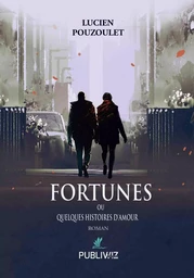 Fortunes ou Quelques histoires d’amour