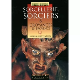 SORCELLERIE SORCIERS CROYANCES EN PROVENCE