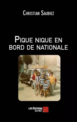 Pique nique en bord de nationale - Christian Saubiez - Les Editions du Net