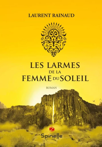 Les larmes de la femme du soleil - Laurent Rainaud - SPINELLE