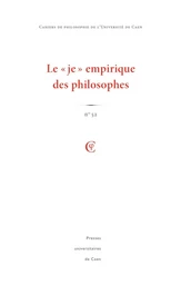 CAHIERS DE PHILOSOPHIE DE L'UNIVERSITE DE CAEN, N 52/2015. LE   JE   EMPIRIQUE DES PHILOSOPHES