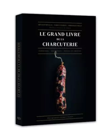 le grand livre de la charcuterie - Arnaud Nicolas, Fabien Pairon, Christian Segui - LEC communication (A.Ducasse)