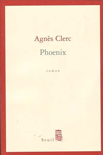 Phoenix - Agnès Clerc - LE SEUIL EDITIONS