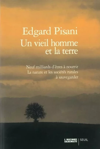 L'Histoire immédiate Un vieil homme et la Terre - Edgard Pisani - LE SEUIL EDITIONS