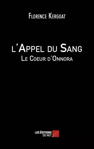 L'Appel du Sang - Le Coeur d'Onnora - Florence Kergoat - Les Editions du Net