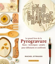 Le grand livre de la pyrogravure