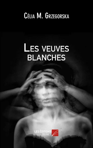 Les veuves blanches - Célia M. Grzegorska - Les Editions du Net