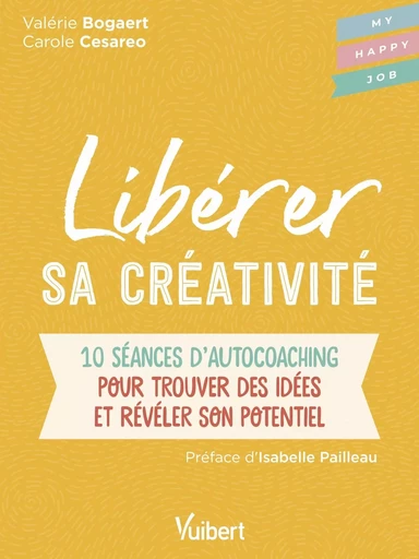 Libérer sa créativité - Carole Cesareo, Valérie Bogaert - VUIBERT