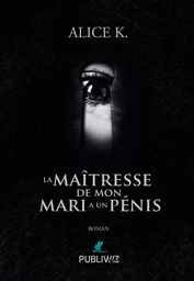 La maîtresse de mon mari a un pénis