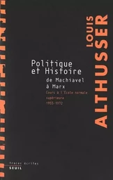 Traces écrites Politique et Histoire, de Machiavel à Marx. Cours à l'Ecole Normale Supérieure de 195