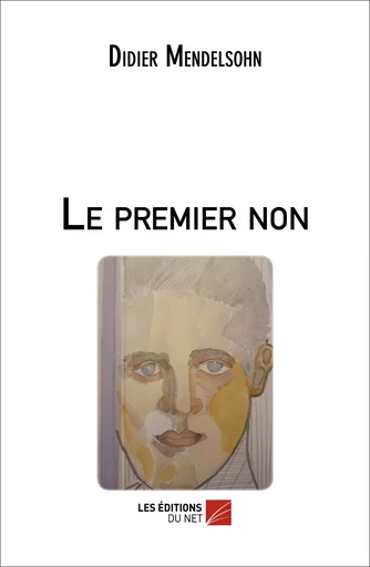 Le premier non - Didier Mendelsohn - Les Editions du Net