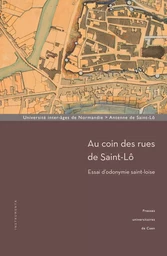 Au coin des rues de Saint-Lô - essai d'odonymie saint-loise