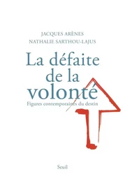 Sciences humaines (H.C.) La Défaite de la volonté. Figures contemporaines du destin