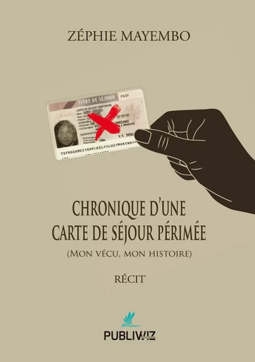 Chronique d’une carte de séjour périmée - Zéphie Mayembo - PUBLIWIZ