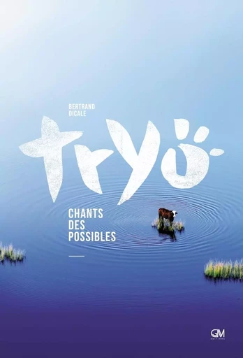 Tryo - Chants des possibles - Bertrand Dicale - GM EDITIONS