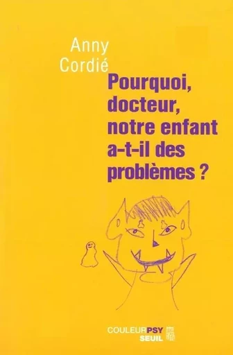 Pourquoi, docteur, notre enfant a-t-il des problèmes ? - Anny Cordié - LE SEUIL EDITIONS