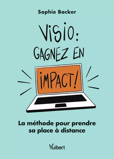 Visio: gagnez en impact ! - Sophie Backer - VUIBERT