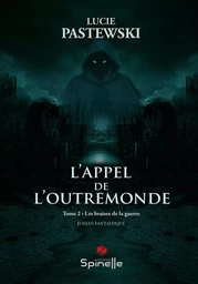 L’Appel de l’Outremonde - Tome II : Les braises de la guerre