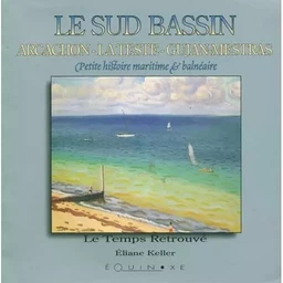 Le sud bassin - Arcachon, La Teste, Gujan, Mestras