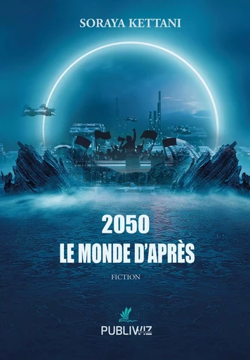 2050 - Le monde d’après - Soraya Kettani - PUBLIWIZ