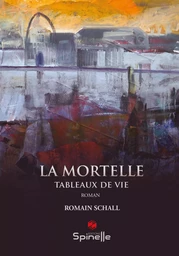 La mortelle - Tableaux de vie