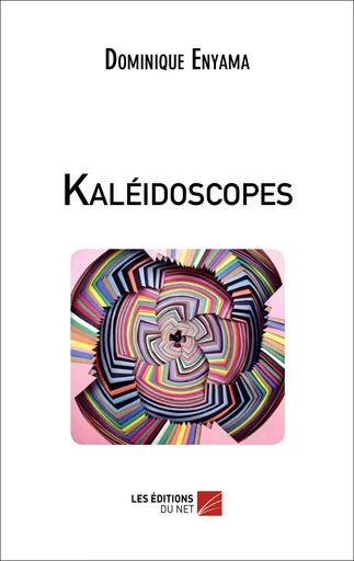 Kaléidoscopes - Dominique Enyama - Les Editions du Net