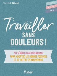 Travailler sans douleurs !