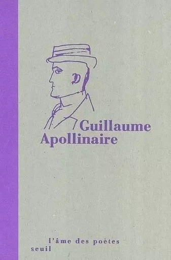 FDS Seuil Guillaume Apollinaire - Valérie Laurent (éd.) - LE SEUIL EDITIONS