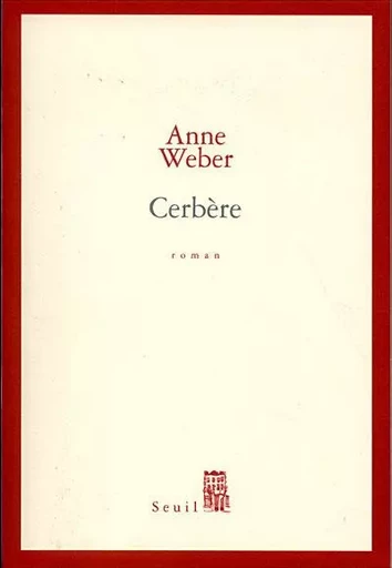 Cerbère - Anne Weber - LE SEUIL EDITIONS