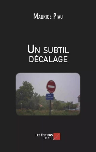 Un subtil décalage - Maurice Piau - Les Editions du Net