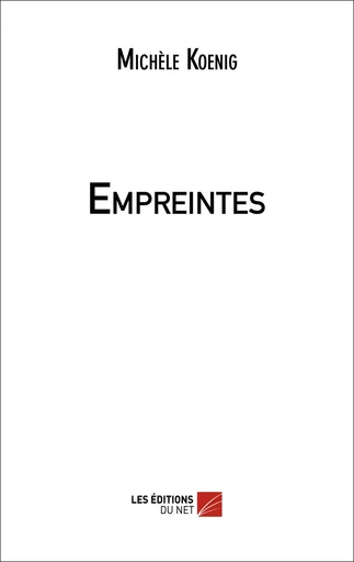 Empreintes - Michèle Koenig - Les Editions du Net