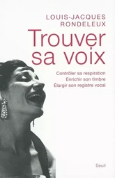 Livres pratiques Trouver sa voix. Contrôler sa respiration, enrichir son timbre, élargir son registr