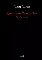 Essais littéraires (H.C.) Quatre Mille Marches. Un rêve chinois