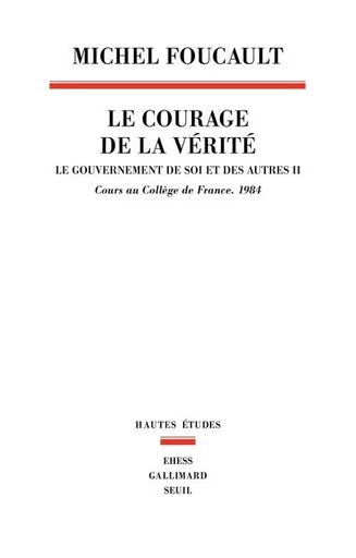 Le Courage de la vérité , tome 2 - Michel Foucault - LE SEUIL EDITIONS