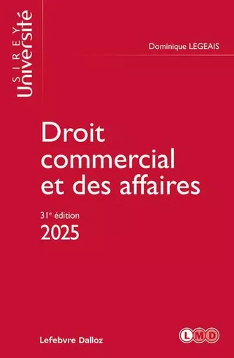 Droit commercial et des affaires 2025. 31e éd. - Dominique Legeais - Groupe Lefebvre Dalloz