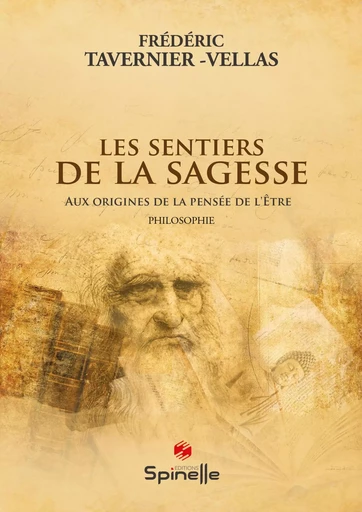 Les sentiers de la sagesse - Aux origines de la pensée de l'être - Frédéric Tavernier-V - SPINELLE