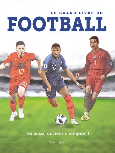 Le Grand Livre du Football -  - TALENT SPORT