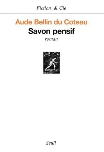 Fiction et Cie Savon pensif - Aude Bellin du Coteau - LE SEUIL EDITIONS